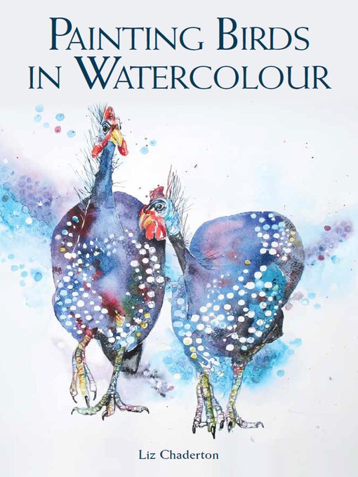 Title details for Painting Birds in Watercolour by Liz Chaderton - Available